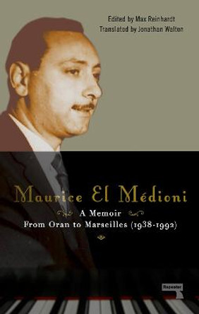 Maurice El Medioni - A Memoir by Maurice El Medioni