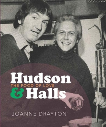 Hudson & Halls: The food of love by Joanne Drayton 9781988531267