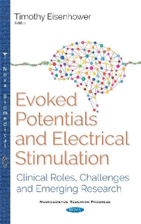 Evoked Potentials (EPs): Clinical Roles, Challenges & Emerging Research by Timothy Eisenhower 9781536110753