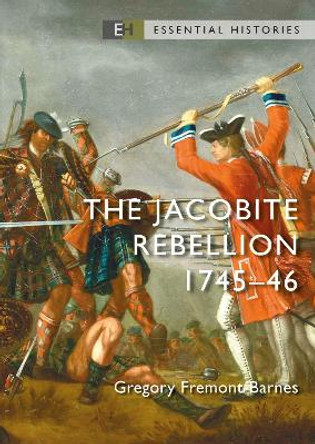 The Jacobite Rebellion: 1745-46 by Gregory Fremont-Barnes