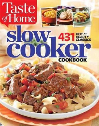 Taste of Home Slow Cooker Cookbook: 431 Hot & Hearty Classics by Taste of Home 9781617652172