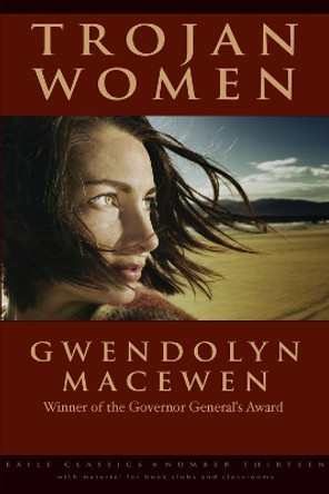 Trojan Women by Gwendolyn MacEwen 9781550961232