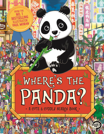 Where’s the Panda?: A Cute and Cuddly Search and Find Book by Paul Moran 9781789293982