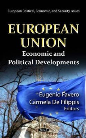 European Union: Economic & Political Developments by Eugenio Favero Favero 9781614704539