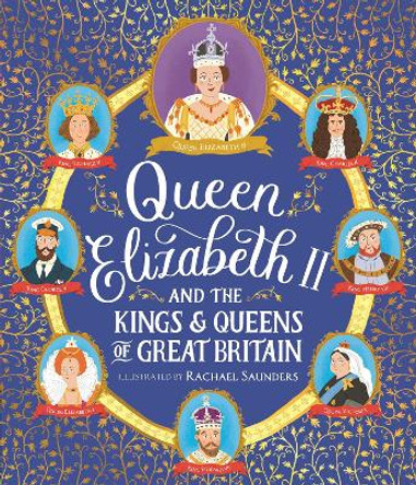 Queen Elizabeth II and the Kings and Queens of Great Britain by Rachael Saunders