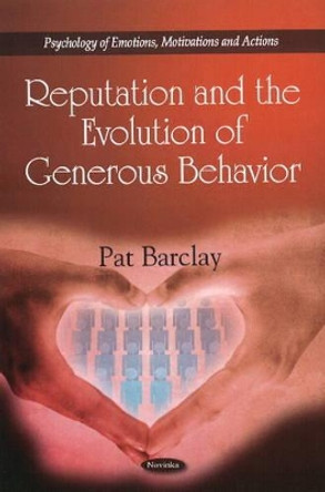 Reputation & the Evolution of Generous Behavior by Pat Barclay 9781616681531