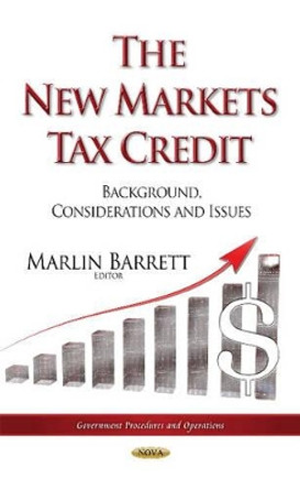 New Markets Tax Credit: Background, Considerations & Issues by Marlin Barrett 9781634636445