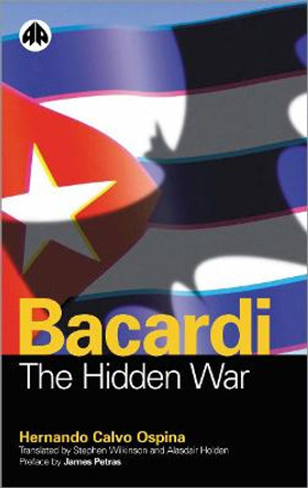 Bacardi: The Hidden War by Hernando Calvo Ospina