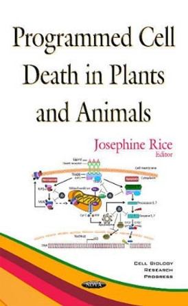 Programmed Cell Death in Plants & Animals by Josephine Rice 9781634845052