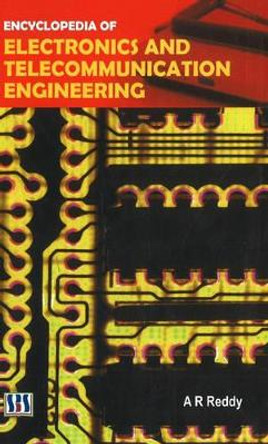 Encyclopedia of Electronics & Telecommunication Engineering by A. R. Reddy 9788189741525