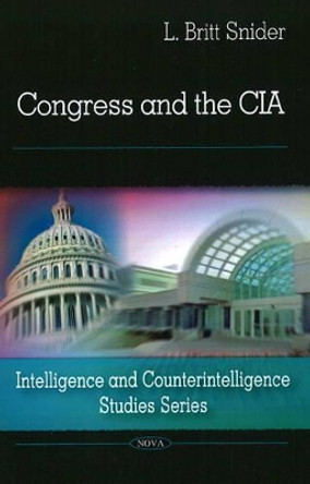 Congress & the CIA by L. Britt Snider 9781606922132