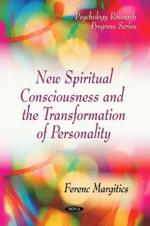 New Spiritual Consciousness & the Transformation of Personality by Ferenc Margitics 9781616682538