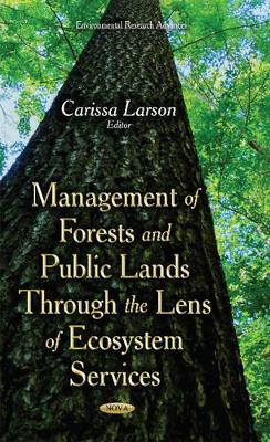 Management of Forests & Public Lands Through the Lens of Ecosystem Services by Carissa Larson 9781634637268