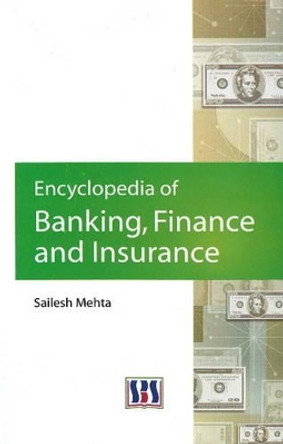 Encyclopedia of Banking, Finance & Insurance by Sailesh Mehta 9788189741891