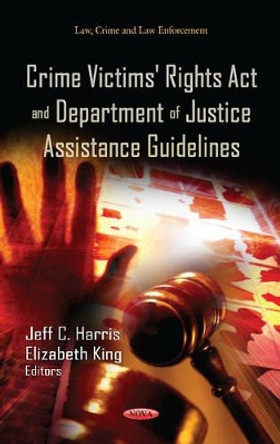 Crime Victims' Rights Act & Department of Justice Assistance Guidelines by Jeff C. Harris 9781624170416