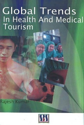 Global Trends in Health & Medical Tourism by Rajesh Kumar 9788189741907