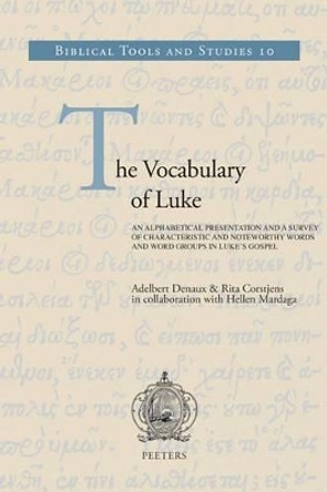 The Vocabulary of Luke: An Alphabetical Presentation and a Survey of Characteristic and Noteworthy Words and Word Groups in Luke's Gospel by R. Corstjens 9789042923485