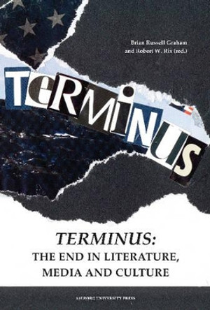 Terminus: The End in Literature, Media & Culture by Brian Russell Graham 9788771121193