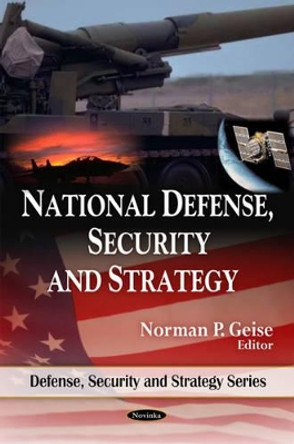 National Defense, Security & Strategy by Norman P. Geise 9781606923474