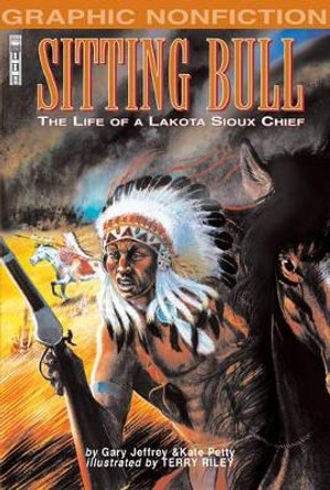 Sitting Bull: The Life of a Lakota Sioux Chief by Gary Jeffrey 9781905087143