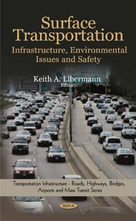 Surface Transportation: Infrastructure, Environmental Issues & Safety by Keith A. Libermann 9781606923573