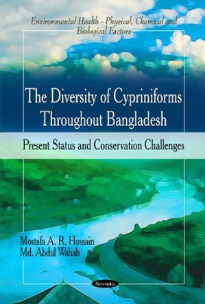 Diversity of Cypriniforms Throughout Bangladesh: Present Status & Conservation Challenges by Mostafa A. R. Hossain 9781616687656