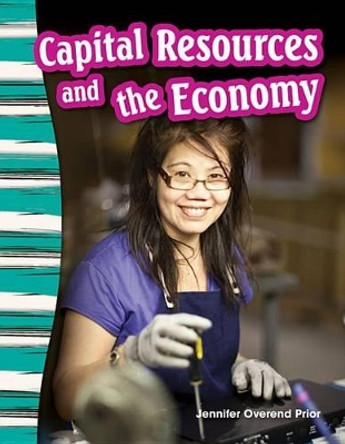 Capital Resources and the Economy by Jennifer Overend Prior 9781433373725