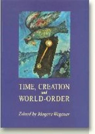 Time Creation & World Order by Mogens Wegener 9788772888040