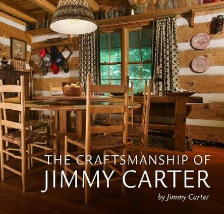 The Craftsmanship of Jimmy Carter by Jimmy Carter 9780881466447