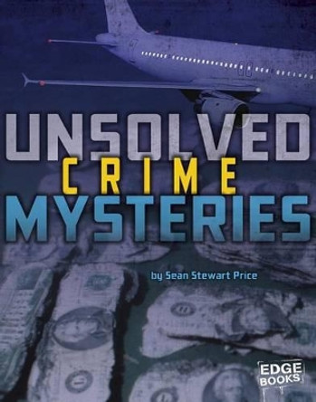 Unsolved Crime Mysteries by Sean Stewart Price 9781491442630