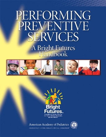 Performing Preventive Services: A Bright Futures Handbook by Susanne Tanski 9781581105223