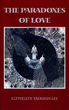 The Paradoxes of Love by Llewellyn Vaughan-Lee 9780963457462