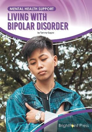 Living with Bipolar Disorder by Tammy Gagne 9781678206642