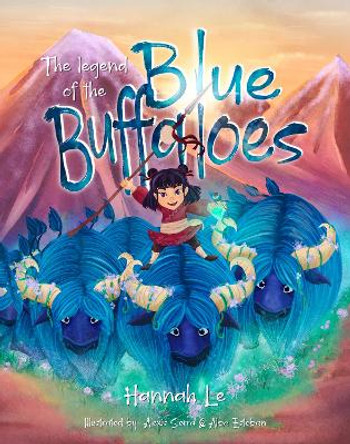 The Epic Tale of Panpang and the Blue Buffaloes by Hannah Le 9781782189251