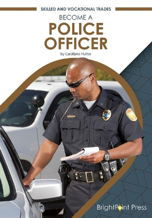 Become a Police Officer by Carollyne Hutter 9781678206888