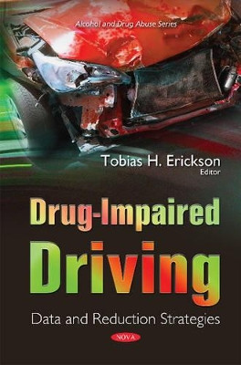 Drug-Impaired Driving: Data & Reduction Strategies by Tobias H. Erickson 9781634828710