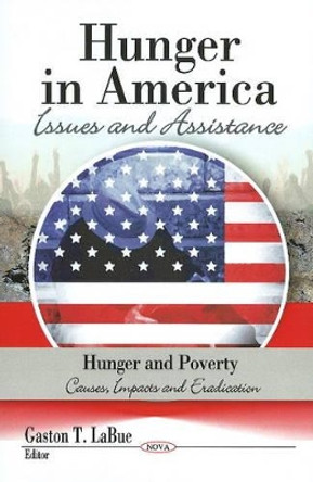 Hunger in America: Issues & Assistance by Gaston T. LaBue 9781606928035