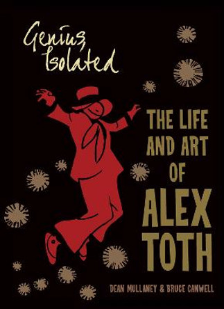 Genius, Isolated: The Life and Art of Alex Toth by Dean Mullaney