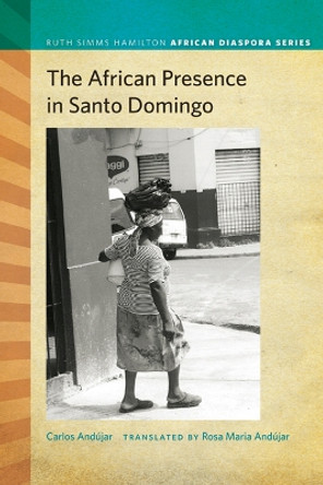 The African Presence in Santo Domingo by Carlos Andujar 9781611860429