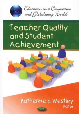 Teacher Quality & Student Achievement by Katherine E. Westley 9781617282744