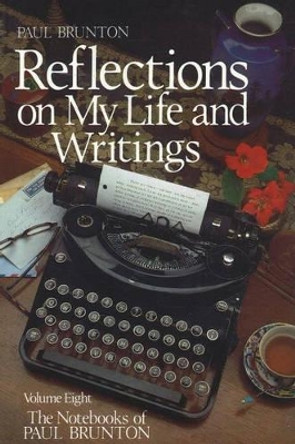 Reflections on My Life & Writings by Paul Brunton 9780943914299