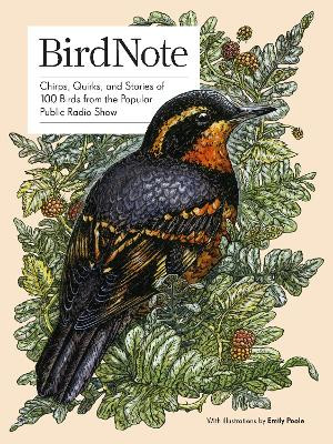 BirdNote: Chirps, Quirks, and Stories of 100 Birds from the Popular Public Radio Show by BirdNote 9781632175229