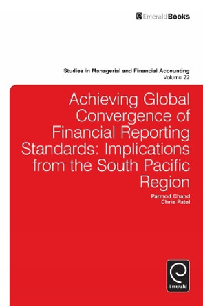 Achieving Global Convergence of Financial Reporting Standards: Implications from the South Pacific Region by Christopher Patel 9781780524429