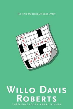 What Could Go Wrong? by Willo Davis Roberts 9781481474894