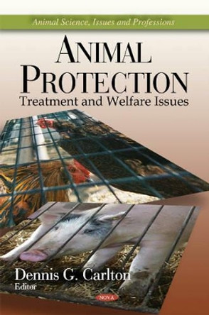 Animal Protection: Treatment & Welfare Issues by Dennis G. Carlton 9781617283536