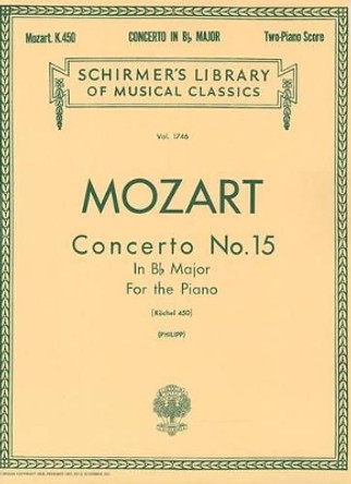 Concerto No. 15 in Bb, K. 450: Two Pianos, Four Hands by Wolfgang Amadeus Mozart 9781423465966