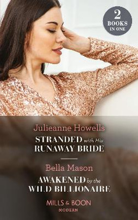 Stranded With His Runaway Bride / Awakened By The Wild Billionaire: Stranded with His Runaway Bride / Awakened by the Wild billionaire by Julieanne Howells