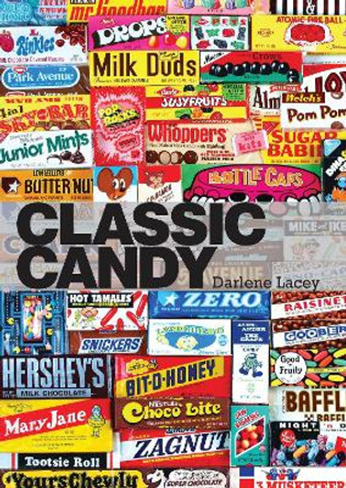 Classic Candy: America’s Favorite Sweets, 1950–80 by Darlene Lacey 9780747812432