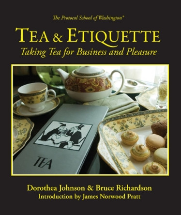 Tea & Etiquette: Taking Tea for Business and Pleasure by Bruce Richardson 9780983610632