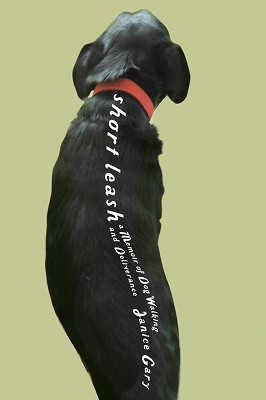 Short Leash: A Memoir of Dog Walking and Deliverance by Janice Gary 9781611860726